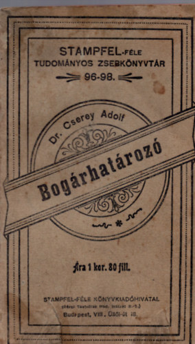 dr. Cserey Adolf - Bogrhatroz (Stampfel-fle tudomnyos zseb-knyvtr 96-98.)