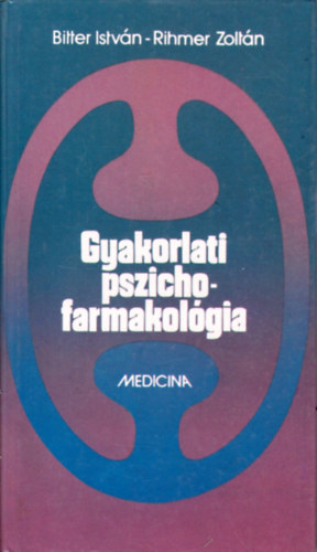 Rihmer Zoltn Bitter Istvn - Gyakorlati pszichofarmakolgia