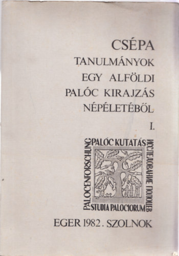 Barna G�bor  (Szerk.) - Cs�pa tanulm�nyok egy alf�ldi pal�c kirajz�s n�p�let�b�l I.