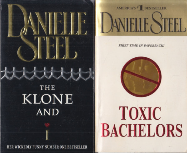 Danielle Steel - The Klone and I + Toxic Bachelors (2 db)