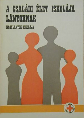 Dr. Bobog�rdi; Dr. Sz�kely - A csal�di �let iskol�ja l�nyoknak