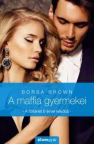 Borsa Brown - A maffia gyermekei - A történet 6 évvel később
