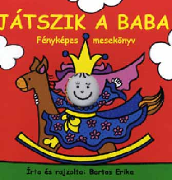 Bartos Erika - Jtszik a baba - Fnykpes meseknyv