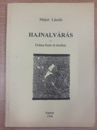 Major László - Hajnalvárás - Dráma füzér öt részben