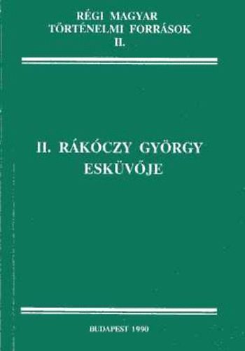 Várkonyi Gábor (összegyűjt.) - II. Rákóczy György esküvője