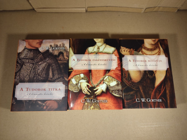 C. W. Gortner - A kmmester krniki 1-3. (A Tudorok titka, A Tudorok sszeeskvse, A Tudorok bosszja)