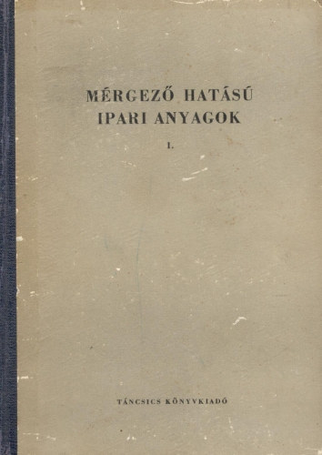 N.V. Lazarev - Mérgező hatású ipari anyagok I. - Szerves anyagok