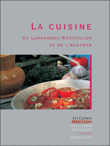 Jean-Pierre Duval  Catherine Leclre-Ferrire (photo) - La Cuisine du Carnet Languedoc-Roussillon du et de L'Aveyron Terroir