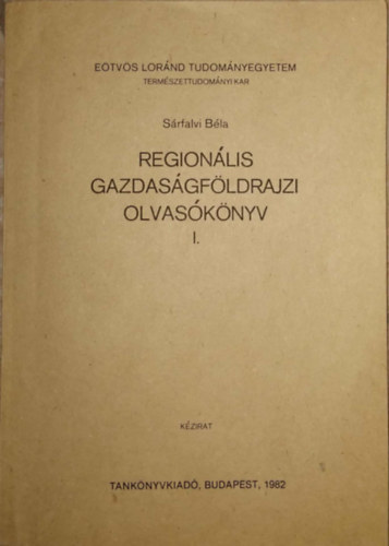Szerző Sárfalvi Béla A. Szapozsnyikov Calogero Muscará Hugh Clout John Naylon - Regionális gazdaságföldrajzi olvasókönyv I. - Területi egyenlőtlenségek vizsgálata az európai tőkés országokban