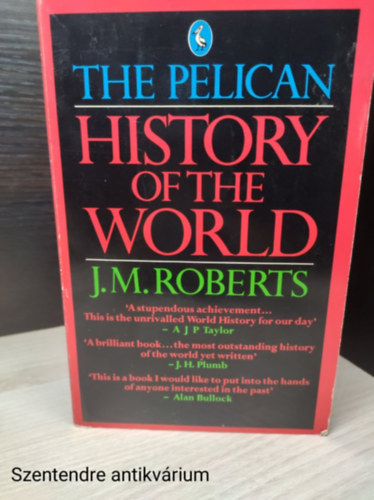 J.M. Roberts - The Pelican history of the World