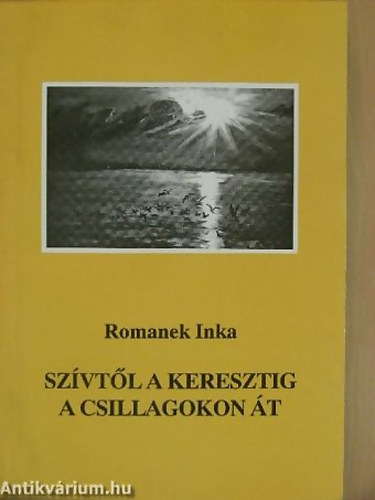Romanek Inka - Szívtől a keresztig a csillagokon át