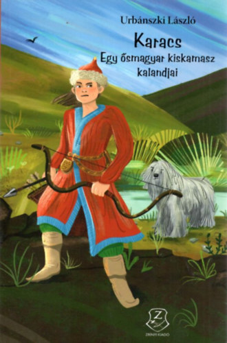Urbánszki László - Karacs - Egy ősmagyar kiskamasz kalandjai