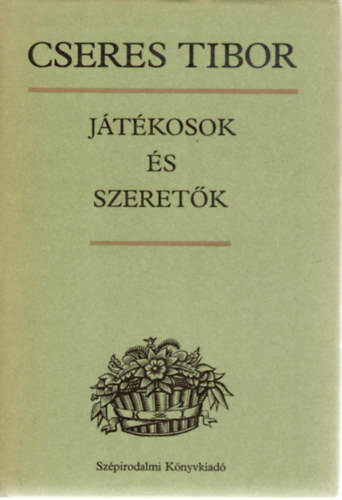 Cseres Tibor - J�t�kosok �s szeret�k