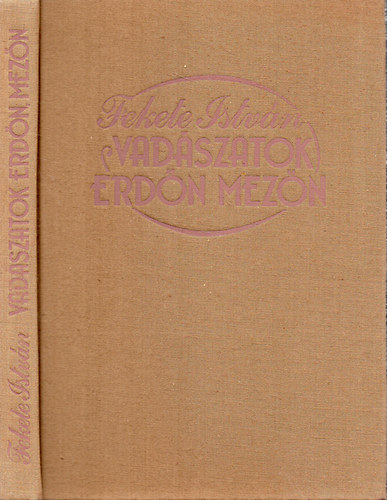 Fekete Istv�n - Vad�szatok erd�n, mez�n