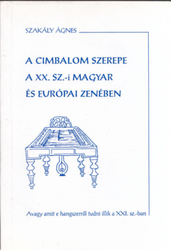 Szakly gnes - A cimbalom szerepe a XX. sz.-i magyar s eurpai zenben
