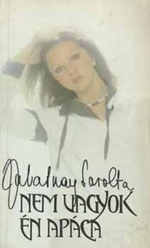 Zalatnay Sarolta - 2 kötet Zalatnay - Nem vagyok én apáca - Ők sem szerzetesek