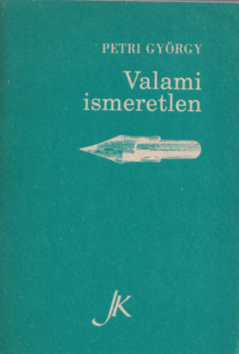 Petri Gyrgy - Valami ismeretlen