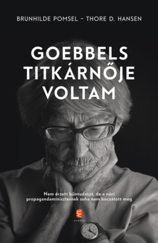 Thore D. Hansen Brunhilde Pomsel - Goebbels titkárnője voltam