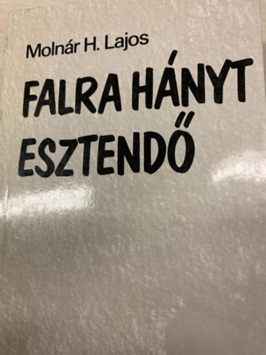 Moln�r H. Lajos - Falra h�nyt esztend�