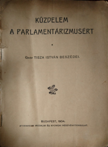 gr�f Tisza Istv�n - K�zdelem a parlamentarizmus�rt
