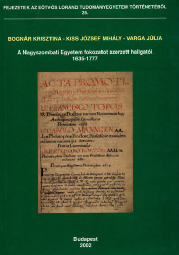 Kiss Jzsef Mihly, Varga Jlia Bognr Krisztina - A Nagyszombati Egyetem fokozatot szerzett hallgati 1635-1777