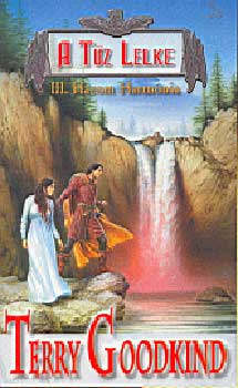 Terry Goodkind - A t�z lelke III. - H�rom harm�nia