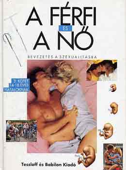 Tordjman-Cohen-Verdoux-M�ller - A f�rfi �s a n�: Bevezet�s a szexualit�sba 14-18 �ves fiataloknak