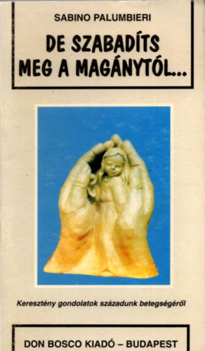Sabino Palumbieri - De szabadíts meg a magánytól...