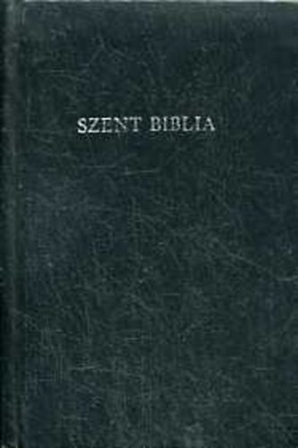 Kroli Gspr ford. - Szent Biblia, azaz: Istenek  s jtestamentomban foglaltatott egsz