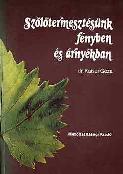 Dr. Kaiser G�za - Sz�l�termeszt�s�nk f�nyben �s �rny�kban
