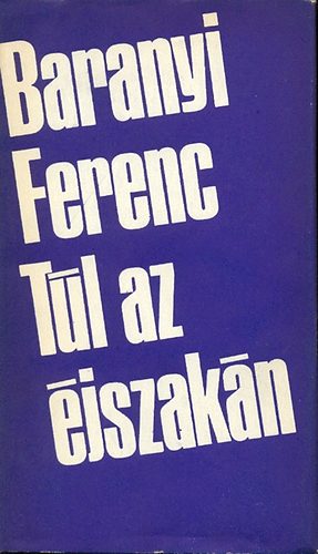 Baranyi Ferenc - T�l az �jszak�n