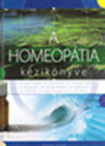 Dr. Borb�ly Katalin-Dr. De�k Val�ria-Dr. H�dv�gi Zs�fia; Dr. Katona Edit-Dr. Moln�r Mariann-Dr. Papp Huba; Dr. Sal P�ter-Dr. Seb� Zsuzsanna-Dr. T�th J�nos - A homeop�tia k�zik�nyve 1.