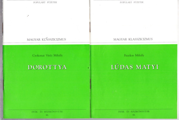 Fazekas Mihály, Kazinczy Ferenc Csokonai Vitéz Mihály - Populart füzetek 3 db.- Magyar klasszicizmus - Dorottya + Lúdas Matyi + Fentebb stylus