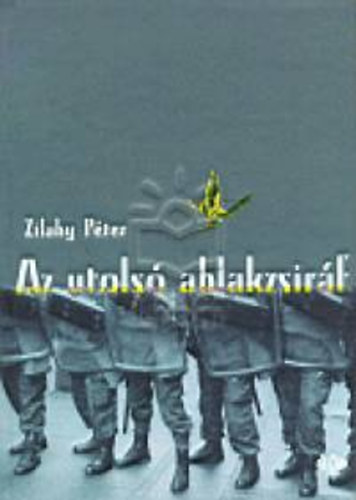 Zilahy Pter - Az utols ablakzsirf