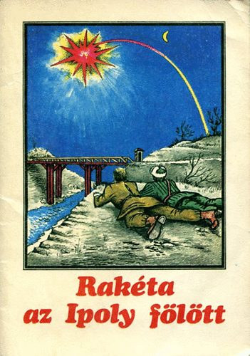 Ligeti Róbert - Rakéta az Ipoly fölött