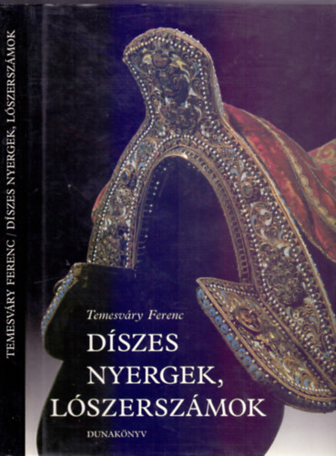 Temesváry Ferenc - Díszes nyergek, lószerszámok