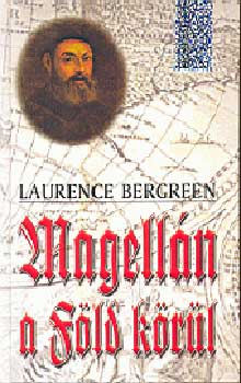Laurence Bergreen - Magelln a Fld krl - Klnleges knyvek -