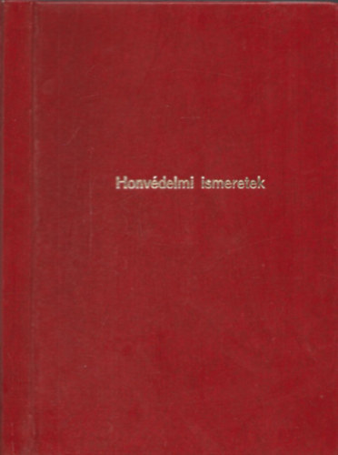 Honvédelmi ismeretek (Hőseink a világháborúban - Katonaföldrajzi alapismeretek)- A gimnázium III., a polgári iskola III., valamint a népiskola VII. osztálya számára