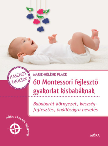 Marie-Hlne Place - 60 Montessori fejleszt gyakorlat kisbabknak