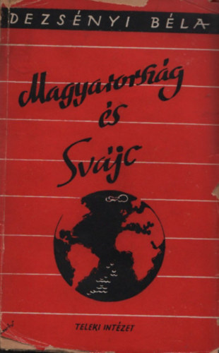 Dezs�nyi B�la - Magyarorsz�g �s Sv�jc