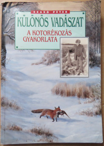 Dr. Szabó Péter - Különös vadászat - A kotorékozás gyakorlata