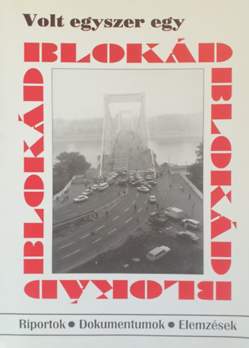 Volt egyszer egy blokd - riportok, visszaemlkezzek, dokumentumok