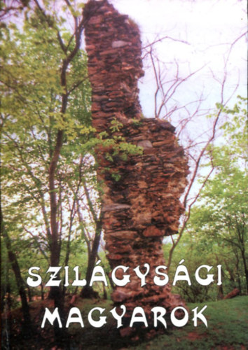 Szab Zsolt  (Szerk.) - Szilgysgi magyarok