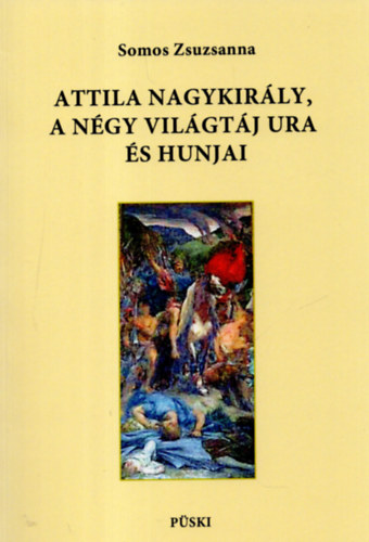 Somos Zsuzsanna - Attila nagykirly, a ngy vilgtj ura s hunjai