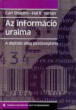 Carl-Varian, Hal R. Shapiro - Az információ uralma (a digitális világ gazdaságtana)