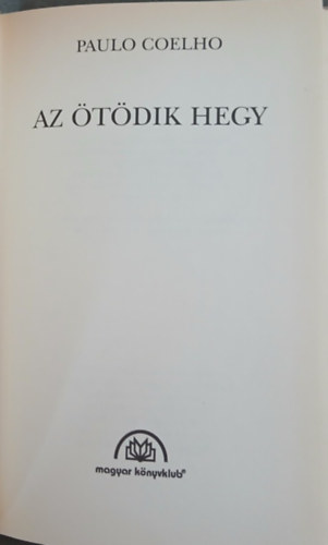 Lukács Laura Paulo Coelho (ford.) - Az ötödik hegy (O Monte Cinco) Lukács Laura fordításában