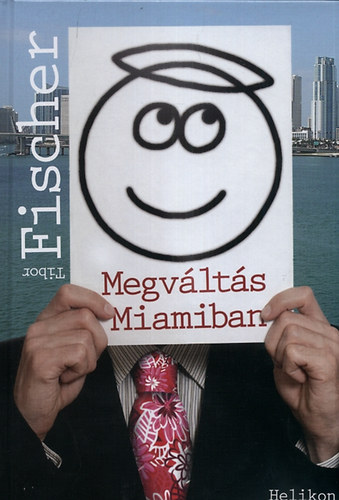 Tibor Fischer - Megvlts Miamiban