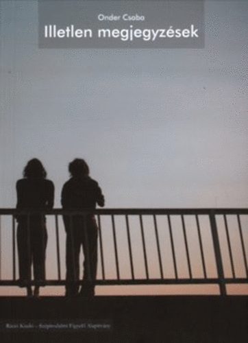 Onder Csaba - Illetlen megjegyz�sek