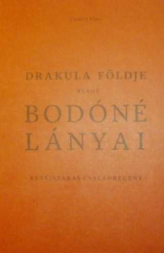 T�m�ry P�ter - Drakula f�ldje avagy Bod�n� l�nyai