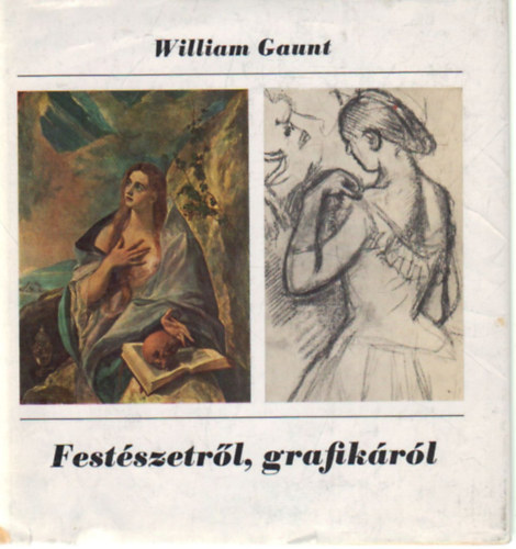 William Gaunt - Fest�szetr�l, grafik�r�l